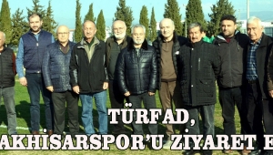 TÜRFAD, Akhisarspor’u ziyaret etti