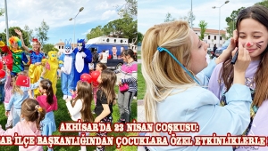 Akhisar'da 23 Nisan Coşkusu: CHP Akhisar İlçe Başkanlığından Çocuklara Özel Etkinliklerle Buluşma
