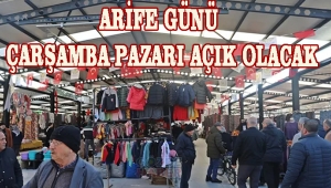 ARİFE GÜNÜ ÇARŞAMBA PAZARI AÇIK OLACAK