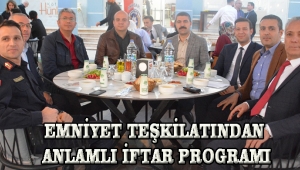 EMNİYET TEŞKİLATINDAN ANLAMLI İFTAR PROGRAMI