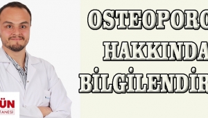 OSTEOPOROZ HAKKINDA BİLGİLENDİRDİ