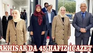 AKHİSAR'DA 45 HAFIZ İCAZET ALDI