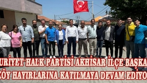 Cumhuriyet Halk Partisi Akhisar İlçe Başkanlığı, Köy Hayırlarına Katılmaya Devam Ediyor