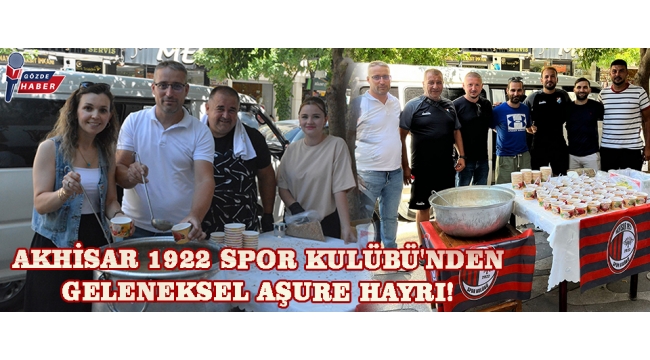 Akhisar 1922 Spor Kulübü'nden Geleneksel Aşure Hayrı! 