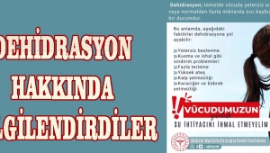 DEHİDRASYON HAKKINDA BİLGİLENDİRDİLER