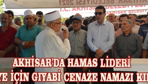 Hamas Lideri İsmail Haniye'nin Vefatı Nedeniyle Akhisar'da Gıyabi Cenaze Namazı Düzenlend