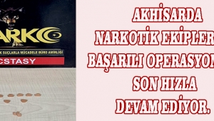 AKHİSARDA NARKOTİK EKİPLERİNİN BAŞARILI OPERASYONLARI SON HIZLA DEVAM EDİYOR.