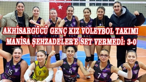 Akhisargücü Genç Kız Voleybol Takımı Manisa Şehzadeler'e Set Vermedi: 3-0
