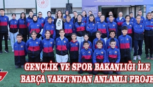 Gençlik ve Spor Bakanlığı ile Barça Vakfı'ndan anlamlı proje