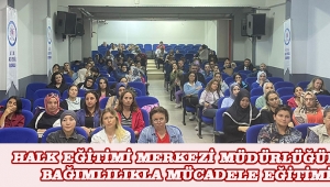  HALK EĞİTİMİ MERKEZİ MÜDÜRLÜĞÜNDEN BAĞIMLILIKLA MÜCADELE EĞİTİMİ 