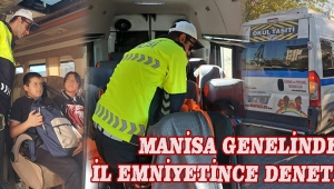 Manisa Genelinde İl Emniyetince Denetleme