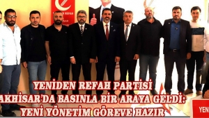 Yeniden Refah Partisi Akhisar'da Basınla Bir Araya Geldi: Yeni Yönetim Göreve Hazır