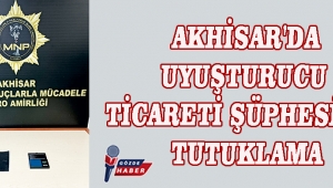 Akhisar'da Uyuşturucu Ticareti Şüphesiyle Tutuklama