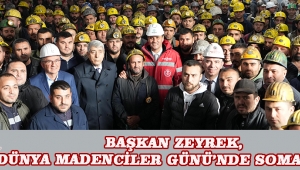 Başkan Zeyrek, Dünya Madenciler Günü’nde Soma’daydı