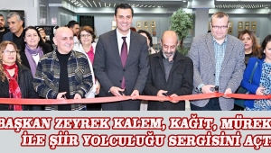 Başkan Zeyrek Kalem, Kağıt, Mürekkep ile Şiir Yolculuğu Sergisini Açtı