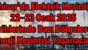 Akhisar’da Elektrik Kesintisi: 22-23 Ocak 2025 Tarihlerinde Bazı Bölgelerde Enerji Kesintisi Yaşanacak