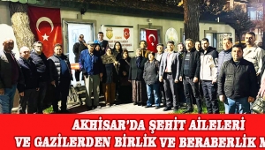 Akhisar’da Şehit Aileleri ve Gazilerden Birlik ve Beraberlik Mesajı