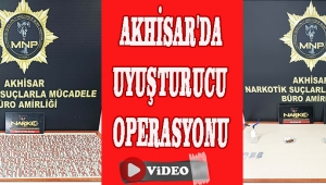 AKHİSAR'DA UYUŞTURUCU OPERASYONU
