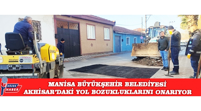 Manisa Büyükşehir Belediyesi Akhisar’daki Yol Bozukluklarını Onarıyor