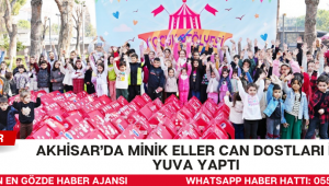 Akhisar’da minik eller can dostları için yuva yaptı