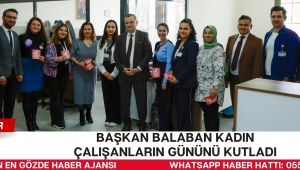 BAŞKAN BALABAN KADIN ÇALIŞANLARIN GÜNÜNÜ KUTLADI