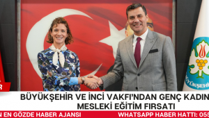 Büyükşehir ve İnci Vakfı’ndan Genç Kadınlara Mesleki Eğitim Fırsatı