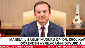 Manisa İl Sağlık Müdürü Op. Dr. Erol Karaca görevden ayrılacağını duyurdu.