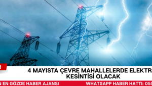 4 Mayısta Çevre Mahallelerde Elektrik Kesintisi Olacak