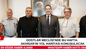 Dostlar Meclisi’nde Bu Hafta: Akhisar’ın Yol Haritası Konuşulacak