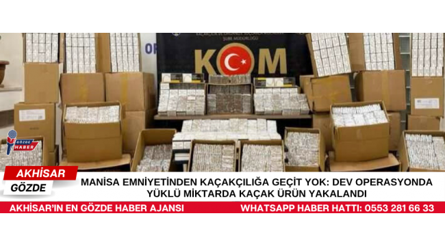 Manisa Emniyetinden Kaçakçılığa Geçit Yok: Dev Operasyonda Yüklü Miktarda Kaçak Ürün Yakalandı
