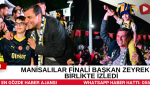 Manisalılar Finali Başkan Zeyrek'le Birlikte İzledi
