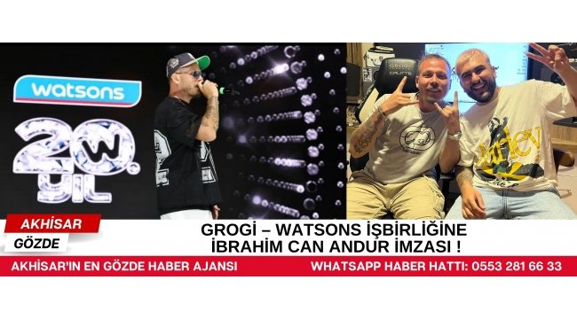 Grogi – Watsons İşbirliğine İbrahim Can Andur İmzası !
