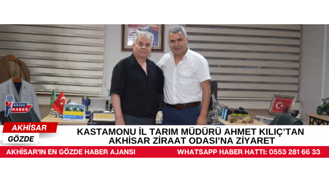 KASTAMONU İL TARIM MÜDÜRÜ AHMET KILIÇ’TAN AKHİSAR ZİRAAT ODASI’NA ZİYARET
