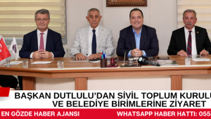 Başkan Dutlulu’dan Sivil Toplum Kuruluşları ve Belediye Birimlerine Ziyaret