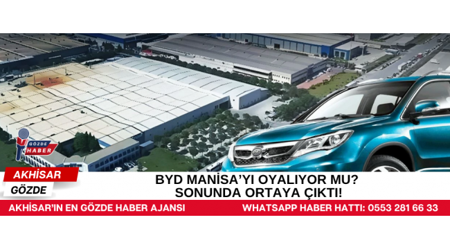 BYD Manisa’yı oyalıyor mu? Sonunda ortaya çıktı!