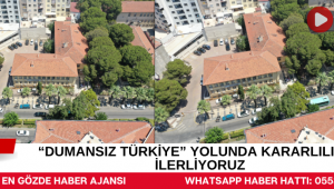 “Dumansız Türkiye” Yolunda Kararlılıkla İlerliyoruz