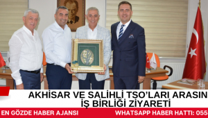 AKHİSAR VE SALİHLİ TSO’LARI ARASINDA İŞ BİRLİĞİ ZİYARETİ