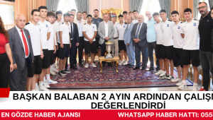 BAŞKAN BALABAN 2 AYIN ARDINDAN ÇALIŞMALARI DEĞERLENDİRDİ  