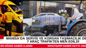 Manisa’da Servis ve Korsan Taşımacılık Denetimi: 7 Araç Trafikten Men Edildi