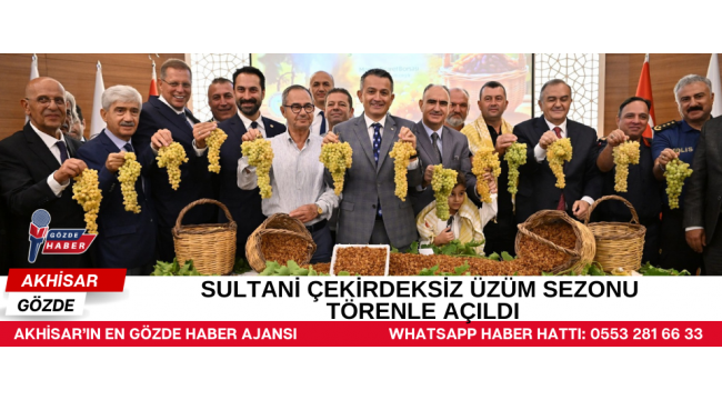 SULTANİ ÇEKİRDEKSİZ ÜZÜM SEZONU TÖRENLE AÇILDI