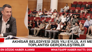 AKHİSAR BELEDİYESİ 2025 YILI EYLÜL AYI MECLİS TOPLANTISI GERÇEKLEŞTİRİLDİ