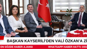 BAŞKAN KAYSERİLİ’DEN VALİ ÖZKAN’A ZİYARET