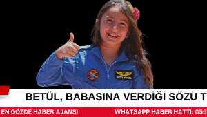Betül, Babasına Verdiği Sözü Tuttu
