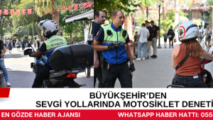 Büyükşehir’den Sevgi Yollarında Motosiklet Denetimi
