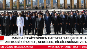Manisa İtfaiyesinden Haftaya Yakışır Kutlama: Anıtkabir Ziyareti, Sergiler, Bilgilendirme ve Tatbikat