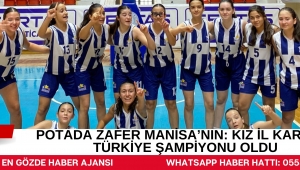 Potada Zafer Manisa’nın: Kız İl Karması Türkiye Şampiyonu Oldu