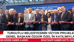 Turgutlu Belediyesinin Vizyon Projeleri CHP Genel Başkanı Özgür Özel'in Katılımıyla Açıldı