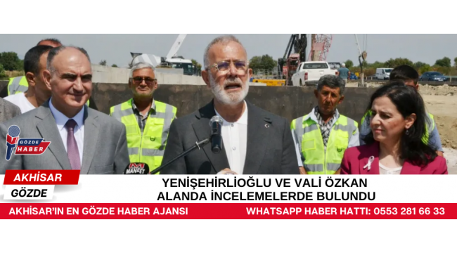 YENİŞEHİRLİOĞLU VE VALİ ÖZKAN ALANDA İNCELEMELERDE BULUNDU