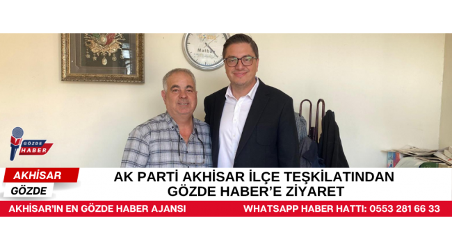 AK Parti Akhisar İlçe Teşkilatından Gözde Haber’e Ziyaret