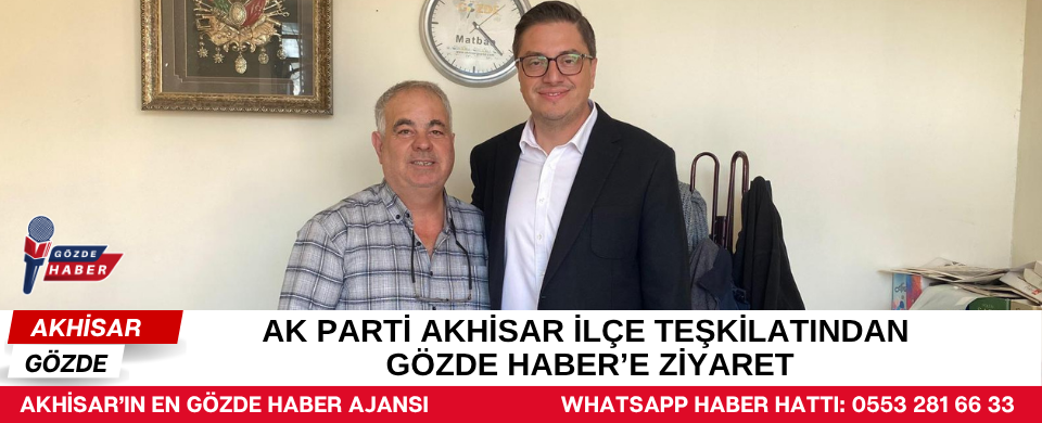 AK Parti Akhisar İlçe Teşkilatından Gözde Haber’e Ziyaret